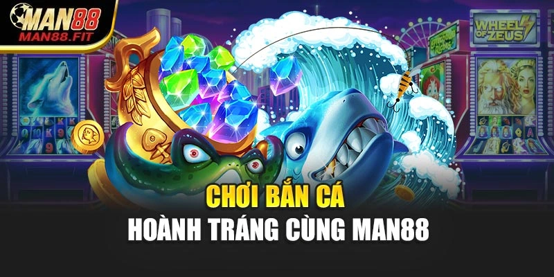 choi-ban-ca-hoanh-trang-cung-man88