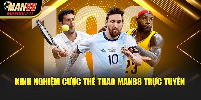kinh-nghiem-cuoc-the-thao-man88-truc-tuyen